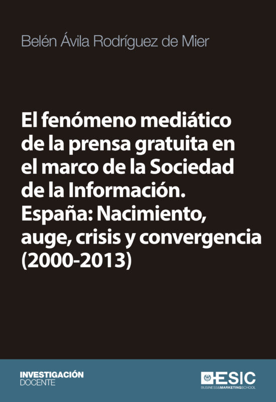 El fenómeno mediático de la prensa gratuita en el marco de la Sociedad de la Información. España: Nacimiento, auge, crisis y convergencia (2000-2013)