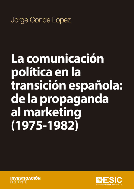 La comunicación política en la transición española: de la propaganda al marketing (1975-1982)