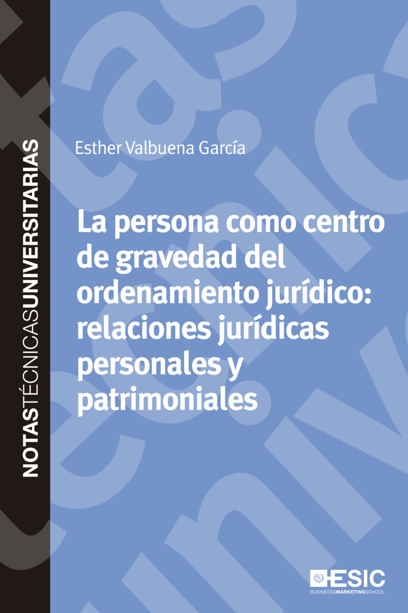 La persona como centro de gravedad del ordenamiento jurídico: relaciones jurídicas personales y patrimoniales